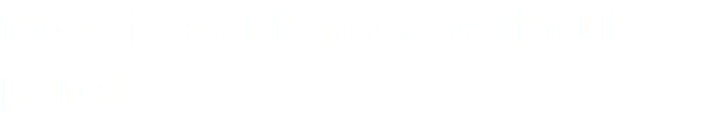 two life sentences without parole